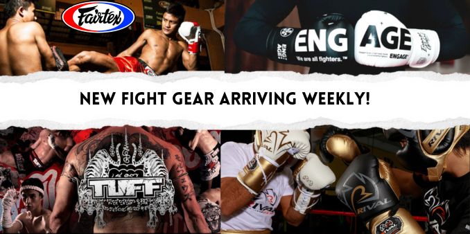 New Fight Gear Arriving Weekly